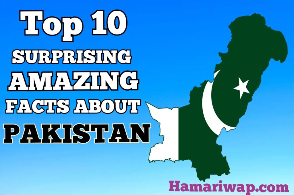 Top 10 Mind Blowing Facts About Pakistan