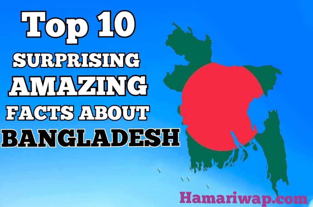 Top 10 surprisingly amazing facts about Bangladesh