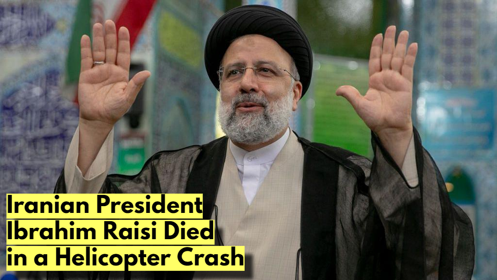 Iranian President Ibrahim Raisi Died in a Helicopter Crash