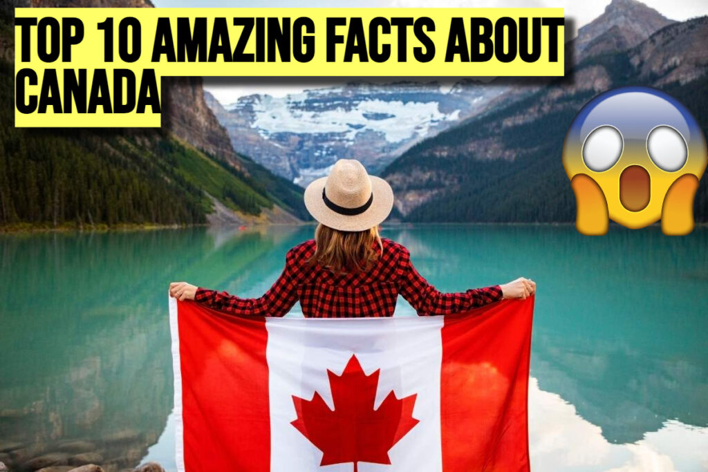 Top 10 Amazing Facts About Canada